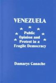 Hardcover Venezuela: Public Opinion and Protest in a Fragile Democracy Book