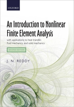 Hardcover An Introduction to Nonlinear Finite Element Analysis: With Applications to Heat Transfer, Fluid Mechanics, and Solid Mechanics Book
