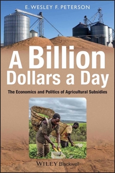 Paperback A Billion Dollars a Day: The Economics and Politics of Agricultural Subsidies Book