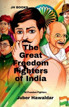 Paperback The Great Freedom Fighters of India: 35 Freedom Fighters Book