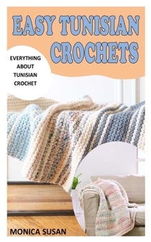 Paperback Easy Tunisian Crochets: Everything About Tunisian Crochet Book