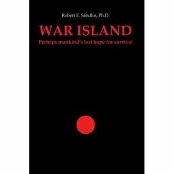 Paperback War Island: Perhaps Mankind's Last Hope of Survival Book