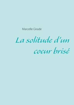 Paperback La solitude d'un coeur brisé [French] Book