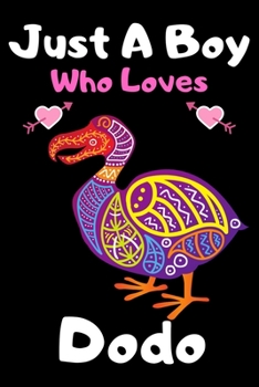 Just a boy who loves dodo: A Super Cute dodo notebook journal or dairy | dodo lovers gift for boys | dodo lovers Lined Notebook Journal (6"x 9")