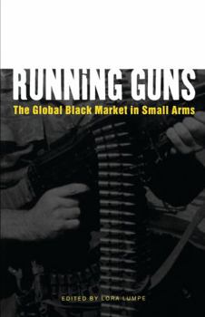 Paperback Running Guns: The Global Black Market in Small Arms Book