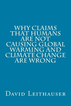 Why Claims That Humans Are Not Causing Global Warming and Climate Change Are Wrong