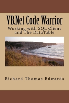 Paperback VB.Net Code Warrior: Working with SQL Client and The DataTable Book