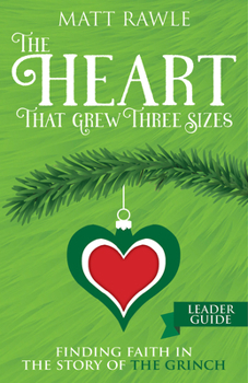 Paperback The Heart That Grew Three Sizes Leader Guide: Finding Faith in the Story of the Grinch Book