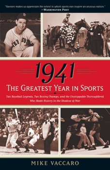 Paperback 1941--The Greatest Year In Sports: Two Baseball Legends, Two Boxing Champs, and the Unstoppable Thoroughbred Who Made History in the Shadow of War Book