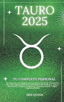 Tu Horóscopo Personal Completo De Tauro 2025: Predicción astrológica mensual Lecturas de pronóstico de cada signo del sol, astrología, estrella del ... (Navegador Cósmico 2025) (Spanish Edition)