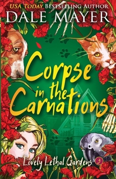 Corpse in the Carnations - Book #3 of the Lovely Lethal Gardens