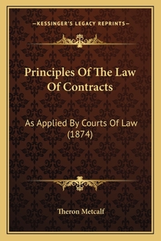 Paperback Principles of the Law of Contracts: As Applied by Courts of Law (1874) Book