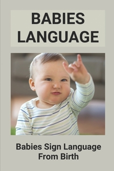 Paperback Babies Language: Babies Sign Language From Birth: Discover Baby Sign Language Book