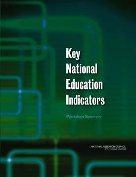 Key National Education Indicators: Workshop Summary