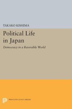 Paperback Political Life in Japan: Democracy in a Reversible World Book