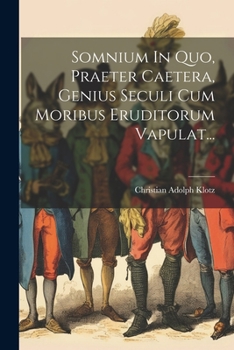 Paperback Somnium In Quo, Praeter Caetera, Genius Seculi Cum Moribus Eruditorum Vapulat... [Latin] Book