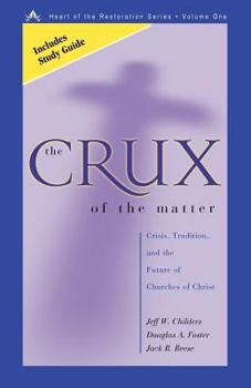 Paperback The Crux of the Matter: Crisis, Tradition, and the Future of Churches of Christ Book