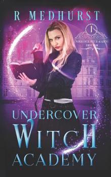 Undercover Witch Academy: First Year - Book #1 of the Undercover Witch Academy