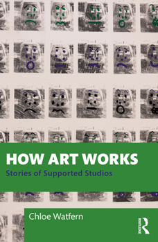 Paperback How Art Works: Stories from Supported Studios Book