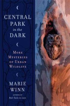 Hardcover Central Park in the Dark: More Mysteries of Urban Wildlife Book
