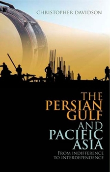 Hardcover Persian Gulf and Pacific Asia: From Indifference to Interdependence Book