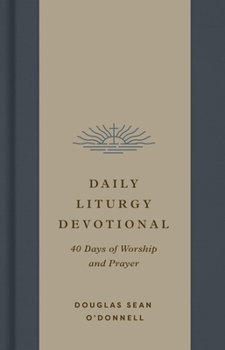 Hardcover Daily Liturgy Devotional: 40 Days of Worship and Prayer Book