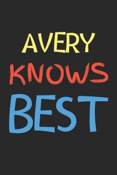 Paperback Avery Knows Best: Lined Journal, 120 Pages, 6 x 9, Avery Personalized Name Notebook Gift Idea, Black Matte Finish (Avery Knows Best Jour Book