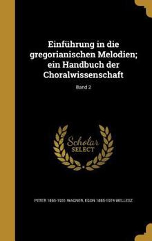 Hardcover Einführung in die gregorianischen Melodien; ein Handbuch der Choralwissenschaft; Band 2 [German] Book