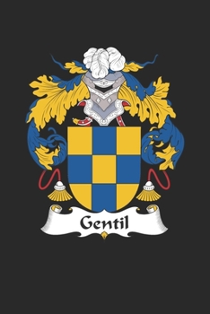 Gentil: Gentil Coat of Arms and Family Crest Notebook Journal (6 x 9 - 100 pages)