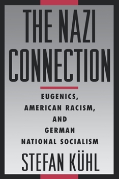 Paperback The Nazi Connection: Eugenics, American Racism, and German National Socialism Book