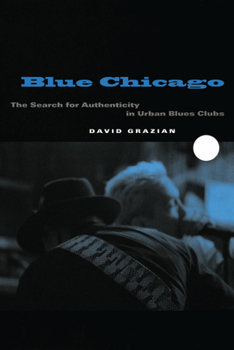 Paperback Blue Chicago: The Search for Authenticity in Urban Blues Clubs Book