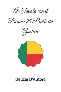 A Tavola con il Benin: 25 Piatti da Gustare (Italian Edition)