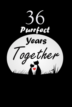 Paperback 36 Purrfect years Together: Celebrate Ruled Journal Notebook Gift valentines day gifts, Commitment day To Write In Gift For Kitten cat Lovers & Co Book