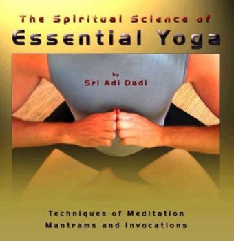 Spiral-bound The Spiritual Science of Essential Yoga, Volume 1: Techniques of Meditation, Mantrams and Invocations Book
