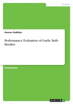 Paperback Performance Evaluation of Garlic Bulb Breaker [German] Book