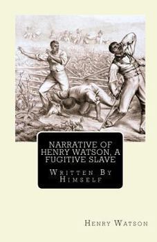 Paperback Narrative of Henry Watson, A Fugitive Slave: Written By Himself Book