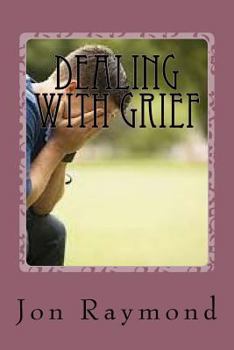 Paperback Dealing With Grief: How to Cope With Grief and The Loss of Loved Ones Book