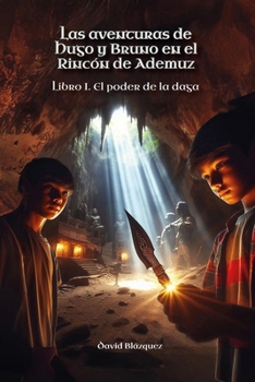 Paperback Las aventuras de Hugo y Bruno en el Rincón de Ademuz: El poder de la Daga [Spanish] Book