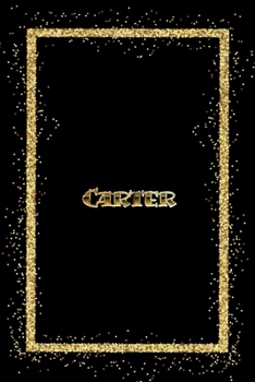 Carter: Name Carter Monogram Notebook - 120 Pages - Size 6x9, Soft Cover, Matte Finish- Gold Confetti Glitter Monogram Blank Lined Note Book, Writing Pad, Journal or Diary Kids, Girls Men & Women
