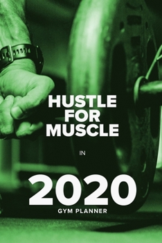Paperback Hustle For Muscle In 2020 - Gym Planner: Yearly And Weekly Gift Fitness Organizer Book