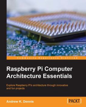 Paperback Raspberry Pi Computer Architecture Essentials Book