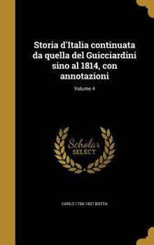 Hardcover Storia d'Italia continuata da quella del Guicciardini sino al 1814, con annotazioni; Volume 4 [Italian] Book