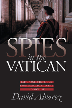 Hardcover Spies in the Vatican: Espionage and Intrigue from Napoleon to the Holocaust Book