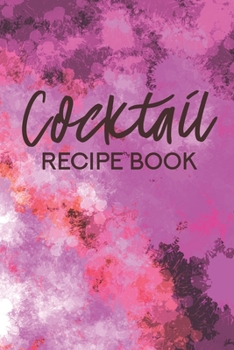 Paperback Cocktail Recipe Book: Bar Drink Writing Journal For Your Recipes Inspiration - 6 x 9 - Blank Cookbook for 110 Your Favorite Cocktails Book