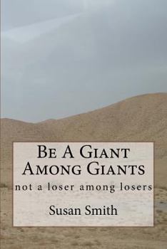 Paperback Be A Giant Among Giants: not a loser among losers Book