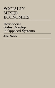 Hardcover Socially Mixed Economies: How Social Gains Develop in Opposed Systems Book