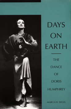 Paperback Days on Earth: The Dance of Doris Humphrey Book