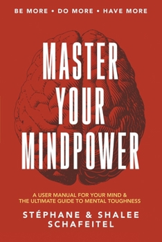 Paperback Master Your Mindpower: A User Manual For Your Mind & The Ultimate Guide To Mental Toughness Book