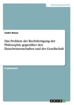 Paperback Das Problem der Rechtfertigung der Philosophie gegenüber den Einzelwissenschaften und der Gesellschaft [German] Book