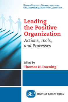 Paperback Leading The Positive Organization: Actions, Tools, and Processes Book